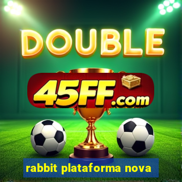 rabbit plataforma nova